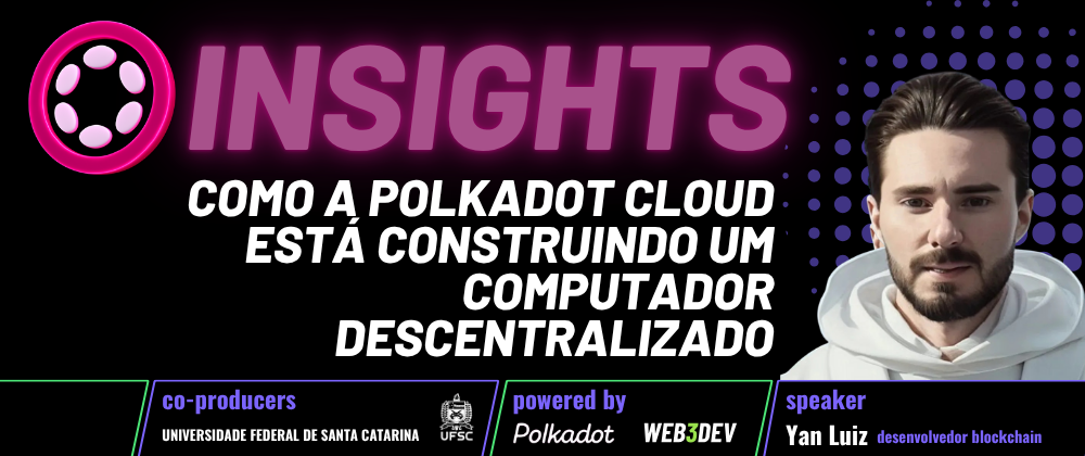 Cover image for Polkadot na UFSC: poder computacional, governança técnica e os desafios de uma nuvem pública descentralizada